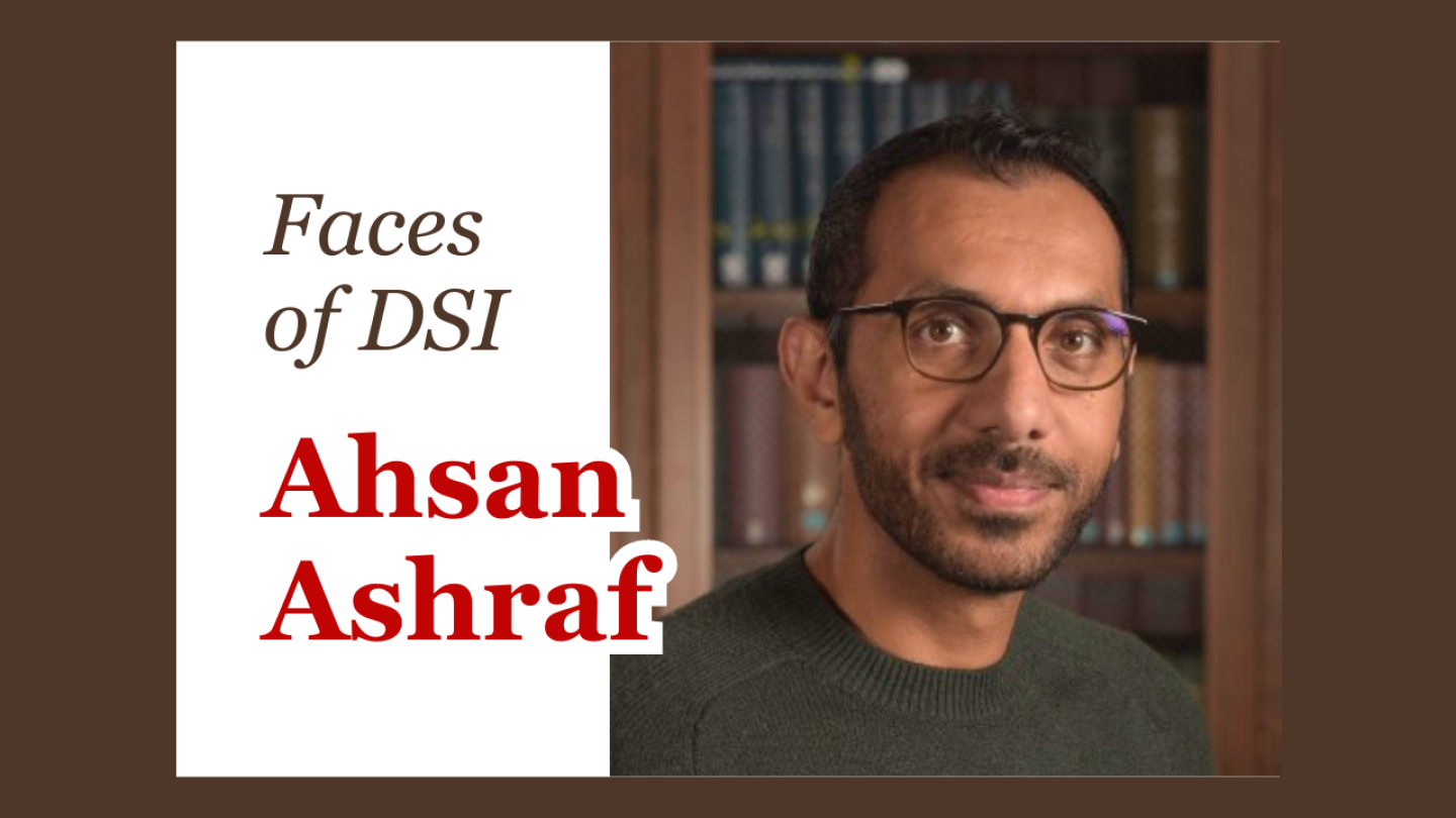 Faces of DSI: Ahsan Ashraf | Data Science Institute | Brown University
